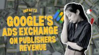 The Impact of Google's Ad Exchange on Publisher Revenue