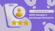 Enhancing User Experience with Google's Exchange Network
