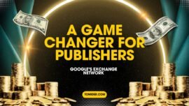 Google's Exchange Network: A Game Changer for Publishers