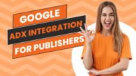 Unlocking Success: Google AdX Integration Guide for Publishers